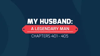 my husband a legendary man chapters 401 405