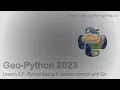 Geo-Python 2023 Lesson 2 2 - Python basics II version control with Git
