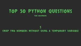 Top 50 Python Coding Questions for Beginners - Swap Two Numbers Without a Temporary Variable