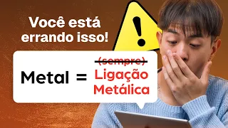 Por que você erra Ligações Químicas? (Iônica, Covalente e Metálica de vez)