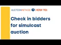 How to check in bidders for a simulcast auction