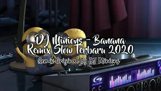 Download DJ Banana - Remix Slow Terbaru 2020 • Full Bass ! [ DJ Minions ] MP3