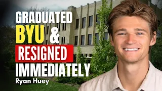 Graduated BYU and Resigned Immediately - Ryan Huey Ep 2136
