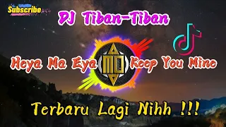 Download DJ Tiban-Tiban X Heya Ma Eya X Keep You Mine Viral Di Tiktok (MarshandaMaitimu) Full Bass MP3