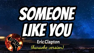 Download SOMEONE LIKE YOU - ERIC CLAPTON (karaoke version) MP3