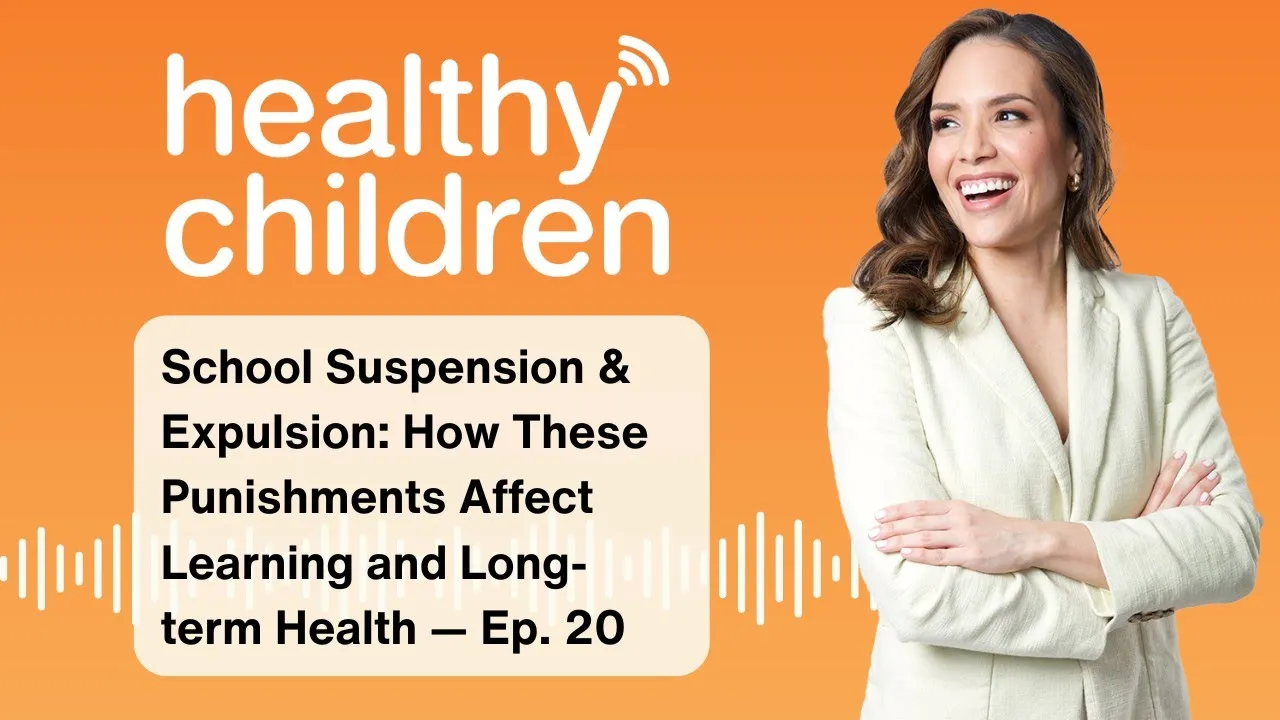 School Suspension & Expulsion: How These Punishments Affect Learning and Long-term Health — Ep. 20