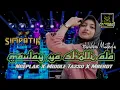 Download Lagu DJ QASIDAH MODERN MAULAY YA SHOLLI ALA // NGEPLAK X MIDDLE KRUWEK X MBEROT