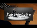 KAU BIDADARIKU (AKUSTIK) @atapaionggu