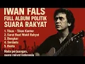 Download Lagu Full album Iwan Fals Politik || Tikus Tikus Kantor,Surat Buat Wakil Rakyat ,Bongkar , Serdadu,Bento
