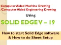 How to start Solid Edge - V19 software How to do sheet setup