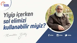 Yiyip içerken sol elimizi kullanabilir miyiz?