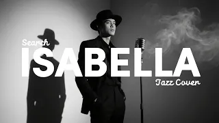 search isabella iconic jazz cover the most beautiful version ever 
