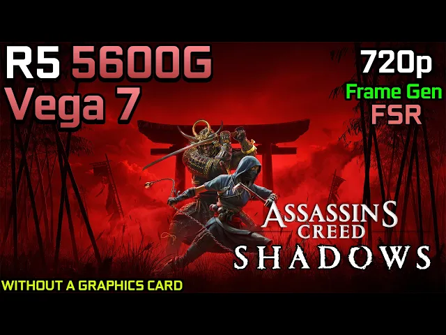 Assassin’s Creed Shadows - Ryzen 5 5600G Vega 7 &amp; 16GB RAM - 32GB RAM