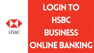 HSBC Business Login - How to Log Into HSBC Business Banking Account 2023