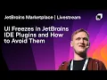UI Freezes in JetBrains IDE Plugins and How to Avoid Them