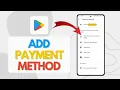 How To Add Payment Method In Google Play Store Easy Steps