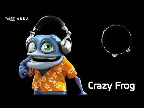 Download MP3 Crazy Frog ringtone | Remix 2018 | A D D A | With Download Link Free