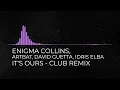 Enigma Collins, Artbat, David Guetta, Idris Elba - It's ours (CLUB REMIX)