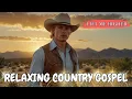 Download Lagu 🙏 Relaxing Country Gospel for Healing \u0026 Peace  | Soothing Christian Songs to Uplift Your Soul