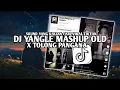 Download Lagu DJ YANGLE MASHUP X TOLONG PANGANA BA JAUH OLD | SLOW REVERB VIRAL TIKTOK YANG KALIAN CARI!!