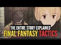 The ENTIRE Story of Final Fantasy Tactics Explained In Chronological Order