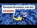 Why Random Numbers are not actually RANDOMS