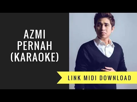 Download MP3 Azmi - Pernah (Karaoke/Midi Download)