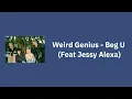 Weird Genius - Beg U (Feat Jessy Alexa) - Lirik Lagu