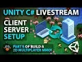 Unity C Livestream - CLIENT SERVER SETUP