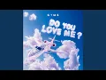 Download Lagu DO YOU LOVE ME ?