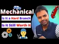Is Mechanical Engineering Toughest Branch or Hard Among All Branches Is it Still Worth Studying