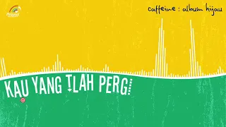 caffeine kau yang tlah pergi official audio 