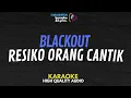 Download Lagu Blackout - Resiko Orang Cantik karaoke HQ Audio