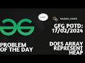 Does array represent Heap gfg potd 17-02-2024 Problem Of The Day BST