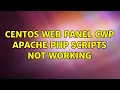 CentOS Web Panel CWP Apache php scripts not working