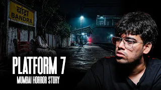 Platform 7 l Bandra Horror Story