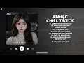 Nhạc Chill 2025 - BXH Nhạc Chill TikTok Triệu View Hay Nhất Hiện Nay - Nhạc Lofi Chill Buồn TikTok