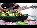 Download Lagu tutorial melodi pecah seribu versi original (nada dasar Am)