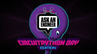 ASK AN ENGINEER 2023 LIVE CircuitPython Day Edition