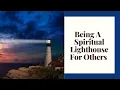Becoming a Spiritual Lighthouse