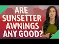 Are SunSetter awnings any good