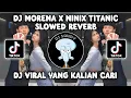 Download Lagu DJ MORENA 2015 X NINIX TITANIC SLOWED REVERB MELODY JEDAG JEDUG VIRAL TIKTOK TERBARU 2024!