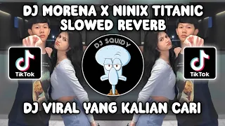 dj morena 2015 x ninix titanic slowed reverb melody jedag jedug viral tiktok terbaru 2024 