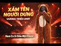 Lagu Xăm Tên Người Dưng | Vương Triệu Anh x Fox Dihoa Cover | Nhạc Hot 2026