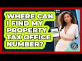 Where Can I Find My Property Tax Office Number