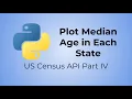 Python US Census API Tutorial Part IV - Plot Median Age in Each State