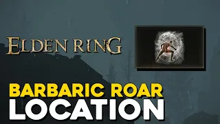 Elden Ring Barbaric Roar Ash Of War Location