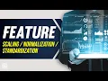 Feature Scaling Feature Normalization Feature Standardization