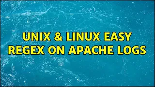 Unix Linux Easy Regex on Apache Logs