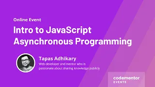 Intro to JavaScript Asynchronous Programming Tapas Adhikary from Micro Focus